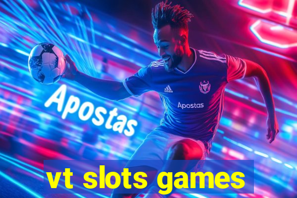 vt slots games